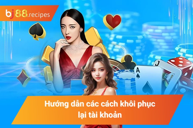 Cách khôi phục tài khoản nhanh chóng và an toàn