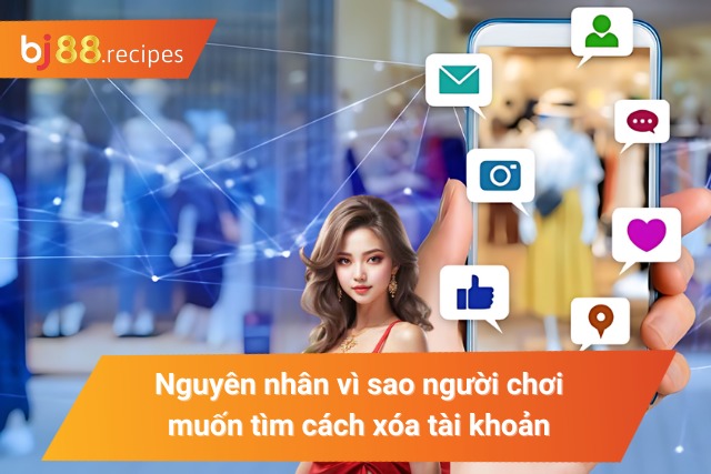 Lý do người chơi tìm cách thức xóa tài khoản
