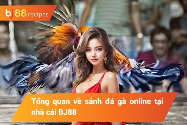 Giới thiệu về sảnh đá gà online tại nhà cái BJ88 