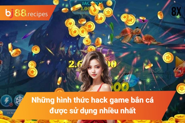 Các thiết bị và hình thức hack game bắn cá