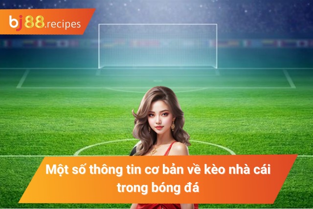 Kèo nhà cái là gì?