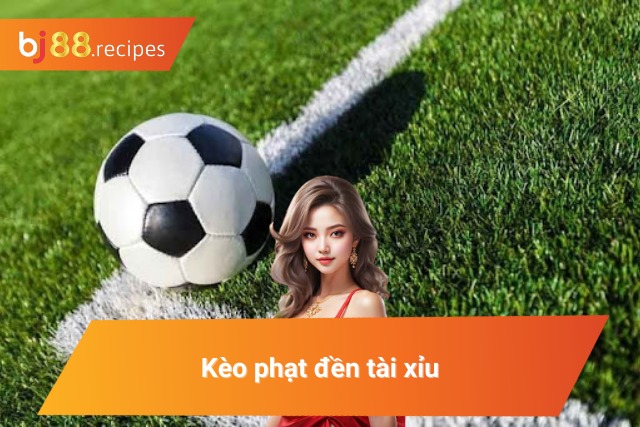 Tham gia vào cược phạt đền tài xỉu 