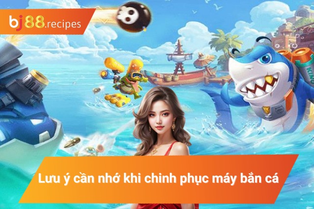 Một vài điều cần chú ý khi chơi bắn cá đổi thưởng 