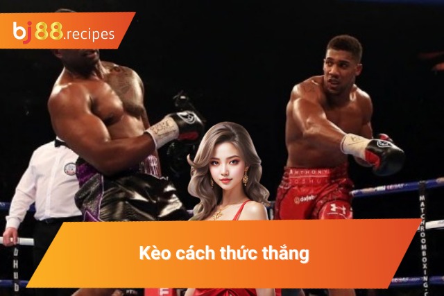 Trải nghiệm cá cược thú vị cùng kèo cách thức thắng