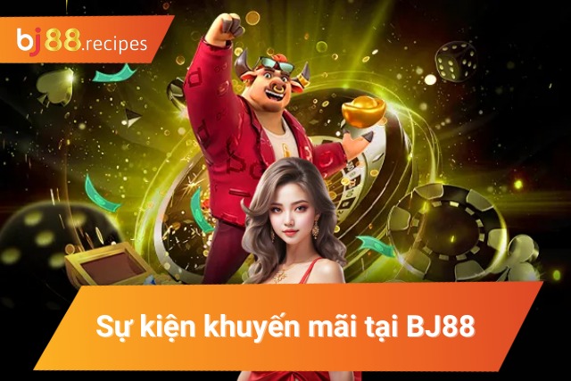 Tổng hợp những sự kiện hấp dẫn của BJ88