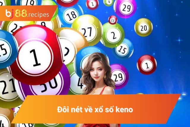 Sơ bộ về loại hình chốt số keno 